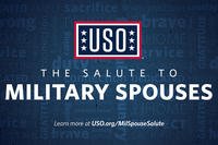 The Salute to Military Spouses is a national USO effort (USO).